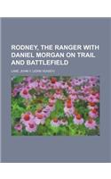 Rodney, the Ranger with Daniel Morgan on Trail and Battlefield: (English)