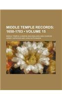 Middle Temple Records (Volume 15); 1650-1703