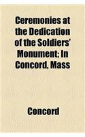 Ceremonies at the Dedication of the Soldiers' Monument; In Concord, Mass