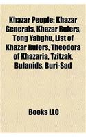 Khazar People: Khazar Generals, Khazar Rulers, Tong Yabghu, List of Khazar Rulers, Theodora of Khazaria, Tzitzak, Bulanids, Buri-Sad