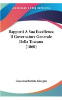 Rapporti A Sua Eccellenza Il Governatore Generale Della Toscana (1860)