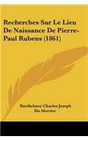 Recherches Sur Le Lieu de Naissance de Pierre-Paul Rubens (1861)