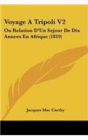 Voyage A Tripoli V2: Ou Relation D'Un Sejour De Dix Annees En Afrique (1819)