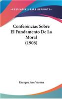 Conferencias Sobre El Fundamento De La Moral (1908)