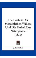 Die Freiheit Des Menschlichen Willens Und Die Einheit Der Naturgesetze (1871)