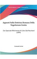 Appunti Sulla Dottrina Romana Della Negotiorum Gestio: Con Speciale Riferimento Al Libro del Pacchioni (1894)