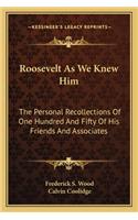 Roosevelt As We Knew Him