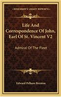 Life and Correspondence of John, Earl of St. Vincent V2: Admiral of the Fleet