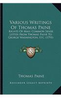 Various Writings of Thomas Paine: Rights of Man; Common Sense; Letter from Thomas Paine to George Washington, Etc. (1791)