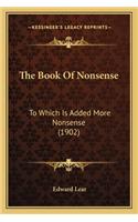 Book of Nonsense: To Which Is Added More Nonsense (1902)