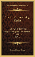 The Art Of Preserving Health