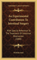 Experimental Contribution To Intestinal Surgery: With Special Reference To The Treatment Of Intestinal Obstruction (1888)