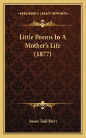 Little Poems In A Mother's Life (1877)