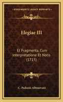 Elegiae III: Et Fragmenta, Cum Interpretatione Et Notis (1715)