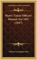 Shaws' Union Officers' Manual, For 1847 (1847)