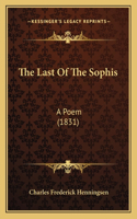 The Last Of The Sophis: A Poem (1831)(English)