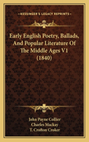 Early English Poetry, Ballads, And Popular Literature Of The Middle Ages V1 (1840)