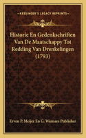 Historie En Gedenkschriften Van De Maatschappy Tot Redding Van Drenkelingen (1793)