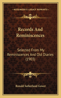 Records And Reminiscences: Selected From My Reminiscences And Old Diaries (1903)(English)