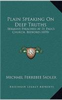 Plain Speaking On Deep Truths