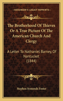 Brotherhood Of Thieves Or A True Picture Of The American Church And Clergy