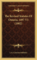 Revised Statutes Of Ontario, 1897 V3 (1902)