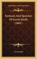 Sermons And Speeches Of Gerrit Smith (1861)