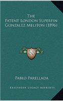 The Patent London Superfin Gonzalez Meliton (1896)