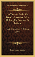 Les Theories De La Vie Dans Le Medecine Et La Philosophie Grecques Et Latines