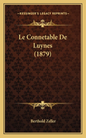 Le Connetable De Luynes (1879): (French)