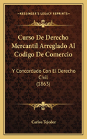 Curso De Derecho Mercantil Arreglado Al Codigo De Comercio