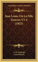 Jean Louis, Ou La Fille Trouvee V3-4 (1822)