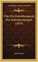 Uber Die Entstehungszeit Des Schwabenspiegels (1874)