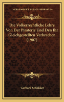 Die Volkerrechtliche Lehre Von Der Piraterie Und Den Ihr Gleichgestellten Verbrechen (1907)