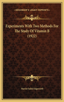 Experiments With Two Methods For The Study Of Vitamin B (1922)