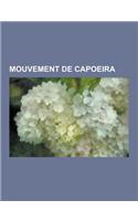 Mouvement de Capoeira: Liste Des Mouvements de Capoeira, Chamada, Amazonas, Martelo, Ginga, Meia-Lua de Compasso, Galopante, Agachamento, Ras(French)