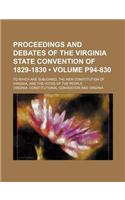 Proceedings and Debates of the Virginia State Convention of 1829-1830 (Volume P94-830 ); To Which Are Subjoined, the New Constitution of Virginia, and