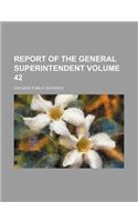 Report of the General Superintendent Volume 42