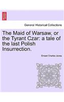 The Maid of Warsaw, or the Tyrant Czar