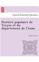 Histoire populaire de Troyes et du département de l'Aube.