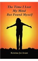 The Time I Lost My Mind But Found Myself: (English)