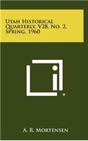 Utah Historical Quarterly, V28, No. 2, Spring, 1960
