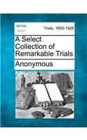 A Select Collection of Remarkable Trials: (English)