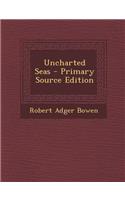 Uncharted Seas - Primary Source Edition: (English)