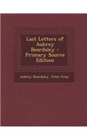 Last Letters of Aubrey Beardsley