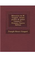 Memoires de M. Gisquet, Ancien Prefet de Police Volume 6: (French)