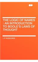The Logic of Names: An Introduction to Boole's Laws of Thought