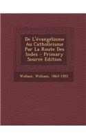 De L'évangélisme Au Catholicisme Par La Route Des Indes