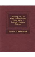 History of the 49th Pennsylvania Volunteers - Primary Source Edition