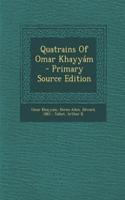Quatrains of Omar Khayyam - Primary Source Edition
